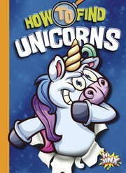 Cover of: How to Find Unicorns by Thomas Kingsley Troupe, Thomas Kingsley Troupe