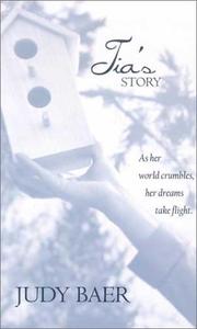 Cover of: Tia's story by Judy Baer