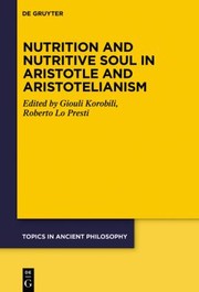 Cover of: Nutrition and Nutritive Soul in Aristotle and Aristotelianism by Georgia Maria Korompili, Roberto Lo Presti, Georgia Maria Korompili, Roberto Lo Presti