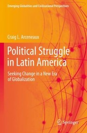 Cover of: Political Struggle in Latin America: Seeking Change in a New Era of Globalization