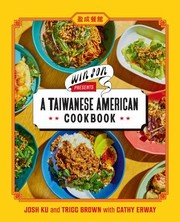 Cover of: Win Son Presents a Taiwanese American Cookbook by Josh Ku, Trigg Brown, Cathy Erway, Josh Ku, Trigg Brown, Cathy Erway