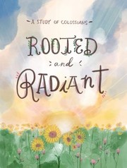 Cover of: Rooted and Radiant: A Study of Colossians