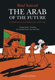 Cover of: Arab of the Future : Volume 1: a Childhood in the Middle East, 1978-1984 - a Graphic Memoir