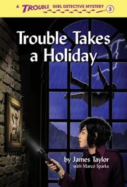 Cover of: Trouble Takes a Holiday by James Taylor, Marco Sparks, James Taylor, Marco Sparks