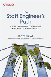 Cover of: Staff Engineer's Path by Tanya Reilly, Tanya Reilly