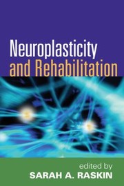 Neuroplasticity and rehabilitation by Sarah A. Raskin