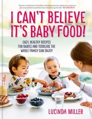 Cover of: I Can't Believe It's Baby Food!: Easy, Healthy Recipes for Babies and Toddlers That the Whole Family Can Enjoy