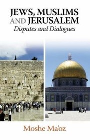 Cover of: Jews, Muslims and Jerusalem: Disputes and Dialogues