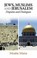 Cover of: Jews, Muslims and Jerusalem