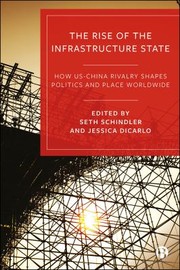 Cover of: Rise of the Infrastructure State: How US-China Rivalry Shapes Politics and Place Worldwide