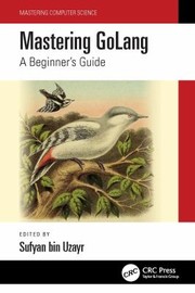 Cover of: Mastering Golang: A Beginner's Guide