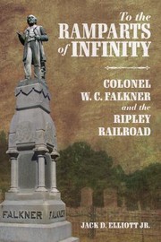 Cover of: To the Ramparts of Infinity: Colonel W. C. Falkner and the Ripley Railroad