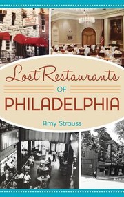 Lost Restaurants of Philadelphia by Amy Strauss