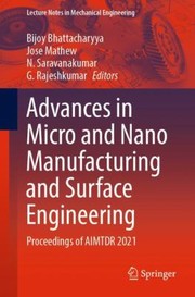 Cover of: Advances in Micro and Nano Manufacturing and Surface Engineering: Proceedings of AIMTDR 2021