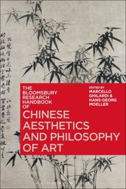 Cover of: Bloomsbury Research Handbook of Chinese Aesthetics and Philosophy of Art by Marcello Ghilardi, Chakravarthi Ram-Prasad, Hans-Georg Moeller, Sor-hoon Tan, Marcello Ghilardi, Chakravarthi Ram-Prasad, Hans-Georg Moeller, Sor-hoon Tan