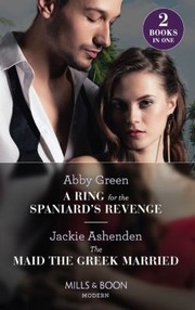 Cover of: Ring for the Spaniard's Revenge / the Maid the Greek Married: A Ring for the Spaniard's Revenge / the Maid the Greek Married