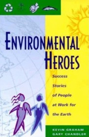 Cover of: Environmental heroes: success stories of people at work for the earth