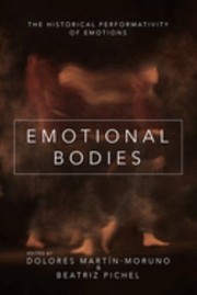 Cover of: Emotional Bodies: The Historical Performativity of Emotions