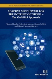 Cover of: Adaptive Middleware for the Internet of Things: The GAMBAS Approach