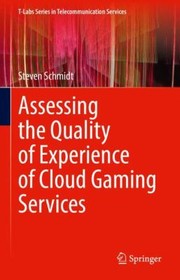 Cover of: Assessing the Quality of Experience of Cloud Gaming Services