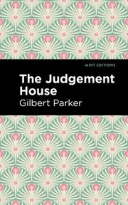 Cover of: Judgement House by Gilbert Parker, Mint Editions