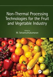 Cover of: Non-Thermal Processing Technologies for the Fruit and Vegetable Industry