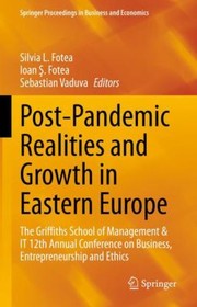 Cover of: Post-Pandemic Realities and Growth in Eastern Europe: The Griffiths School of Management and IT 12th Annual Conference on Business, Entrepreneurship and Ethics