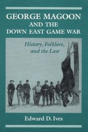 George Magoon and the down east game war by Edward D. Ives