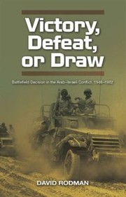 Cover of: Victory, Defeat, or Draw: Battlefield Decision in the ArabIsraeli Conflict, 19481982