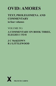 Cover of: Ovid: Amores. Text, Prolegomena and Commentary in Four Volumes. Volume IV. I. a Commentary on Book Three, Elegies 1 To 8