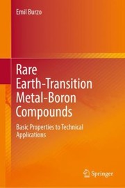 Cover of: Rare Earths-Transition Metals-Boron Compounds: Basic Properties to Technical Applications