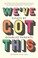 Cover of: We've Got This