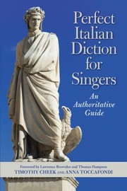 Cover of: Perfect Italian Diction for Singers by Timothy Cheek, Anna Toccafondi, Lawrence Brownlee, Timothy Cheek, Anna Toccafondi, Lawrence Brownlee, Thomas Hampson