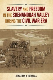 Cover of: Slavery and Freedom in the Shenandoah Valley During the Civil War Era