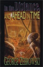 Cover of: In the distance, and ahead in time by George Zebrowski