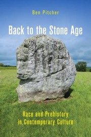 Cover of: Back to the Stone Age: Race and Prehistory in Contemporary Culture