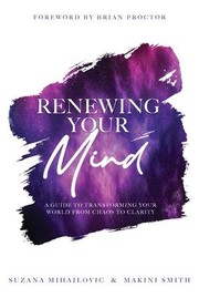 Cover of: Renewing Your Mind: A Guide to Transforming Your World from Chaos to Clarity