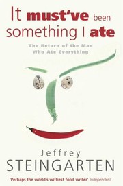 Cover of: It Must've Been Something I Ate by Jeffrey Steingarten