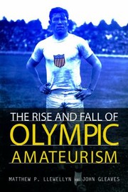 Cover of: Rise and Fall of Olympic Amateurism by Matthew P. Llewellyn, John Gleaves