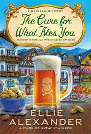 Cover of: Cure for What Ales You: A Sloan Krause Mystery