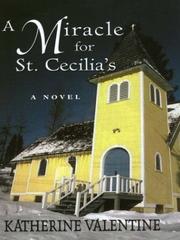 Cover of: A miracle for St. Cecilia's by Katherine Valentine, Katherine Valentine