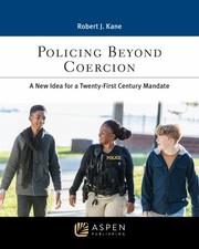Cover of: Policing Beyond Coercion: A New Idea for a Twenty-First Century Mandate