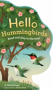 Cover of: Hello Hummingbirds: Read and Play in the Tree!