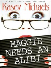 Cover of: Maggie needs an alibi by Kasey Michaels