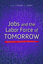 Cover of: Jobs and the Labor Force of Tomorrow: Migration, Training, and Education