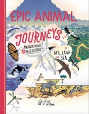 Cover of: Epic Animal Journeys: Navigation and Migration by Air, Land and Sea