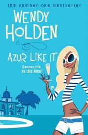 Cover of: Azur Like It by Holden, Wendy, Wendy Holden, Wendy Holden