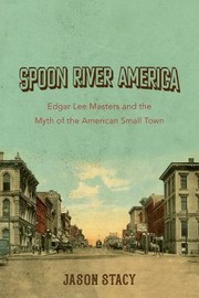 Cover of: Spoon River America: Edgar Lee Masters and the Myth of the American Small Town