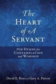 Cover of: Heart of a Servant: With Hymns for Contemplation and Worship