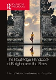 Cover of: Routledge Handbook of Religion and the Body by Yudit Kornberg Greenberg, George Pati